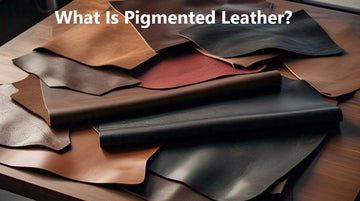 What is Pigmented Leather?